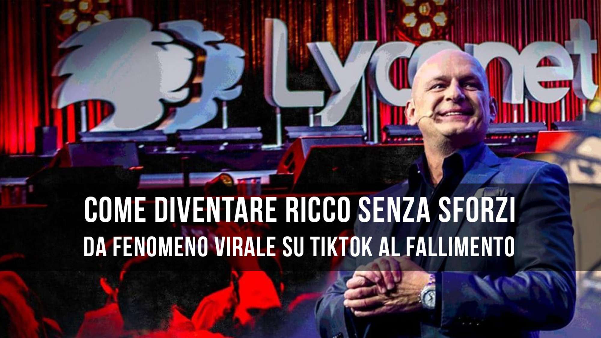 “Come diventare ricco senza sforzi”: Lyconet, da fenomeno virale  su TikTok al fallimento.